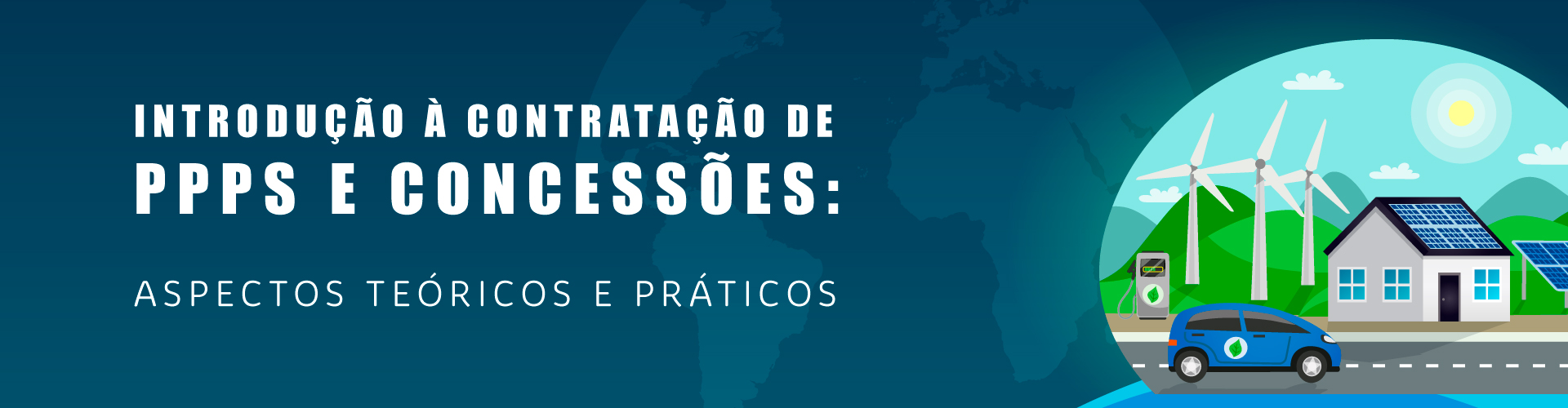 Introdução à Contratação de PPPS e Concessões: Aspectos Teóricos e Práticos